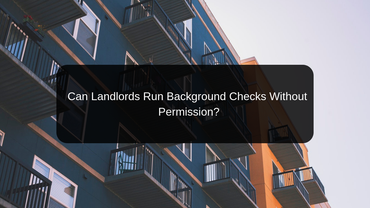 Can A Landlord Run A Background Check Without Permission